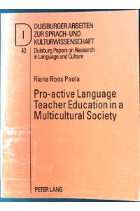 Pro-active language teacher education in a multicultural society.   - Duisburger Arbeiten zur Sprach- und Kulturwissenschaft ; Bd. 43
