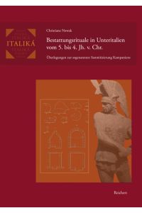 Bestattungsrituale in Unteritalien vom 5. bis 4. Jh. v. Chr. Überlegungen zur sogenannten Samnitisierung Kampaniens. (Italika, 3).