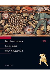 Historisches Lexikon der Schweiz (HLS). Gesamtwerk. Deutsche Ausgabe / Vio - Zyr. Band 13