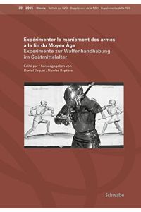 Expérimenter le maniement des armes à la fin du Moyen Age: Experimente zur Waffenhandhabung im Spätmittelalter (Itinera)