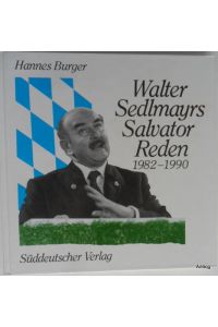 Walter Sedlmayers Salvator-Reden 1982-1990. Mit Zeichnungen von Dieter Hanitzsch, Ernst Maria Lang und Ernst Hürlimann.