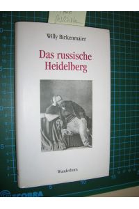 Das russische Heidelberg.   - Zur Geschichte der deutsch-russischen Beziehungen im 19. Jahrhundert.