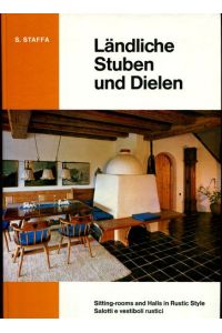 Ländliche Stuben und Dielen - Sitting-rooms and Halls in Rustic Style - Salotti e vestiboli rustici.   - Text: deutsch - englisch - italienisch.