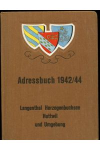 Adressbuch von Langenthal - Herzogenbuchsee - Huttwil und Umgebung 1942 / 1944.