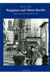 Requiem auf West-Berlin. Bilder aus einer verlorenen (vergangenen) Zeit.   - Herausgegeben von Manfred Heckmann und Julius H. Schoeps .