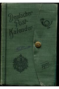 Deutscher Post-Kalender 1908. Jahrbuch des Verbandes Deutscher Post- und Telegraphen-Assistenten für 1907 XIII. Jahrgang