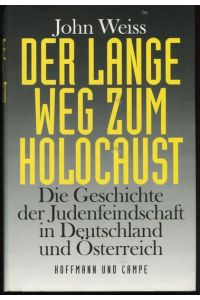 Der lange Weg zum Holocaust. Die Geschichte der Judenfeindschaft in Deutschland und Österreich.