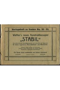 Vorlagenheft zu Kasten 50 - 52.   - Walther's neues Konstruktionsspiel Stabil.