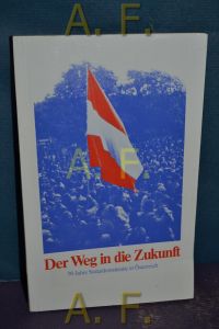 Der Weg in die Zukunft : 90 Jahre Sozialdemokratie in Österreich.