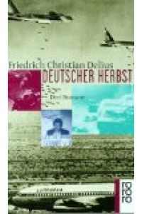 Deutscher Herbst: Ein Held der inneren Sicherheit /Mogadischu Fensterplatz /Himmelfahrt eines Staatsfeindes. Drei ì Romane in einem Band