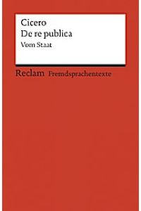 De re publica: Vom Staat (Fremdsprachentexte)