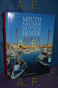 Adria : Kulinarische Landschaften von Brindisi bis Dubrovnik.