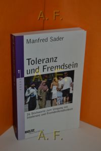 Toleranz und Fremdsein : 16 Stichworte zum Umgang mit Intoleranz und Fremdenfeindlichkeit.   - Beltz-Taschenbuch , 116 : Essay
