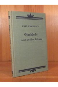 Graubünden in der deutschen Dichtung. Auswahl und Einleitung von Carl Camenisch.