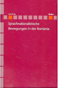 Sprachnationalistische Bewegungen in der Romania.   - Romanistik in Geschichte und Gegenwart / Beiheft 21.