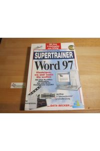 Supertrainer Word 97 : [mit dem 5-Stufenplan zum Erfolg! ; Einsteigen, wo und wann Sie wollen mit dem flexiblen Stufenplan, der sich Ihren Kenntnissen anpaßt! ; Supersteps, die Siebenmeilenstiefel zur schnellen Lösung].
