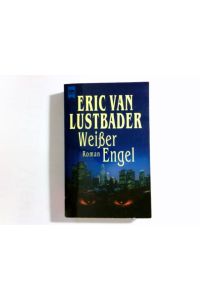 Weißer Engel : Roman.   - Eric Van Lustbader. Aus dem Amerikan. von Bernhard Liesen / Heyne-Bücher / 1 / Heyne allgemeine Reihe ; Nr. 10951