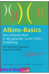 Atkins-Basics : der einfache Start in die gesunde Low-carb-Ernährung ; mit köstlichen Rezepten dauerhaft schlank.