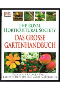 Das grosse Gartenhandbuch  - (Planung, Anlage, Pflege, Expertentipps für das ganze Gartenjahr). -