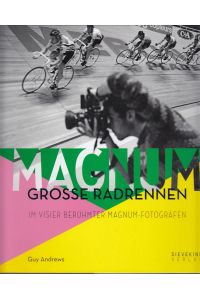 Magnum.   - Grosse Radrennen im Visier berühmter Magnum-Fotografen.