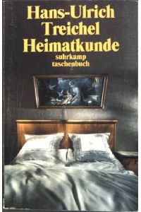 Heimatkunde oder alles ist heiter und edel : Besichtigungen.   - (Nr. 3111) Suhrkamp-Taschenbuch