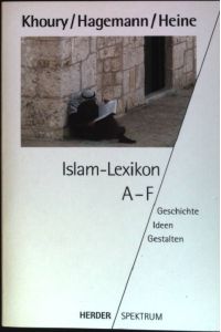 Islam-Lexikon A - F : Geschichte - Ideen - Gestalten.   - (Nr. 4036)