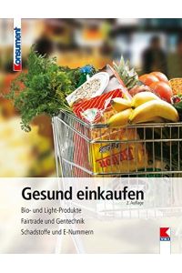 Gesund einkaufen: Bio- und Light-Produkte. Fairtrade und Gentechnik. Schadstoffe und E-Nummern