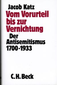 Vom Vorurteil bis zur Vernichtung : der Antisemitismus 1700 - 1933.   - Jacob Katz. Aus d. Engl. von Ulrike Berger