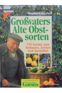 Großvaters Alte Obstsorten. Unter Mithilfe von Herta Nieslon. 170 Sorten zum Anbauen, Ernten und Genießen.