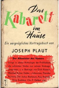 Das Kabarett im Hause.   - Ein vergnügliches Vortragsbuch von Joseph Plaut. Mit Zeichnungen von Bernhard Brach.