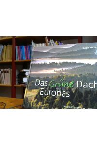 Das Grüne Dach Europas: Bilderreise durch ein Naturparadies im Herzen Europas