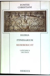 Itinerarium - Reisebericht.   - Fontes Christiani ; Bd. 20