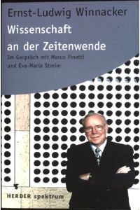 Wissenschaft an der Zeitenwende : Im Gespräch mit Marco Finetti und Eva-Maria Streier.   - (Nr. 5806) Herder-Spektrum