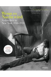 Wenn es Nacht wird : Verbrechen in New York 1910-1920.   - Wilfried Kaute (Hrsg.) ; mit einer Einführung von Joe Bausch ; Übersetzung: Henning Dedekind