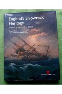 England`s Shipwreck Heritage.   - From logboats to U-boats. With a contribution by Alison James.