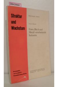 Eisen, Blech und Metall verarbeitende Industrie  - von Armin Gebhardt. Ifo-Inst. f. Wirtschaftsforschung