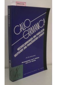 Gallo-Germanica  - Wechselwirkungen u. Parallelen dt. u. franz. Literatur   (18. - 20. Jh.) / hrsg. von E. Heftrich u. J.-M. Valentin