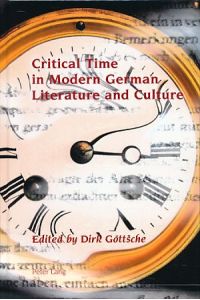 Critical time in modern German literature and culture.   - Studies in modern German and Austrian literature 3.