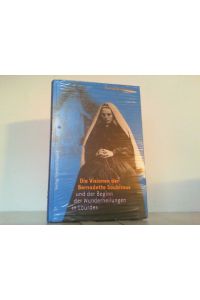 Die Visionen der Bernadette Soubirous und der Beginn der Wunderheilungen in Lourdes.