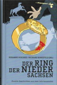 Der Ring der Niedersachsen : dunkle Geschichten aus zwei Jahrtausenden.   - hrsg. von Richard Birkefeld und Susanne Mischke