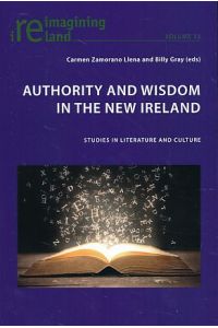 Authority and Wisdom in the New Ireland. Studies in Literature and Culture.   - Reimagining Ireland 73.