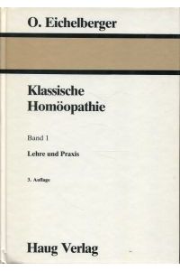 Klassische Homöopathie, Band 1: Lehre und Praxis.