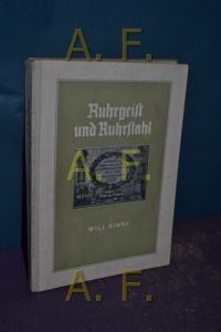 Ruhrgeist und Ruhrstahl : 125 Jahre eisenschaffendes Volk an Ruhr und Rhein (Vergangenheit und Gegenwart, Länder, Menschen, Wirtschaft)