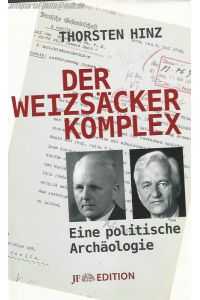 Der Weizsäcker-Komplex. Eine politische Archäologie.