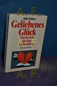 Geliehenes Glück : ein Bericht aus dem Liebesalltag  - Beck'sche Reihe , 455