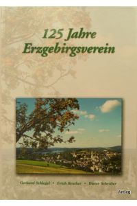 125 Jahre Erzgebirgsverein. Eine Festschrift. Herausgeber: Erzgebirgsverein e. V. , Sitz Schneeberg.