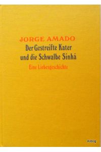 Der gestreifte Kater und die Schwalbe Sinhá. Eine Liebesgeschichte. Übersetzt von Roland Erb.   - Mit farbigen Illustrationen von Carybé.