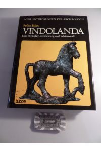 Vindolanda - Eine römische Grenzfestung am Hadrianswall.   - Neue Entdeckungen der Archäologie.