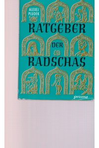 Ratgeber der Radschas.   - Kulturgeschichtlicher Roman über das alte Indien.