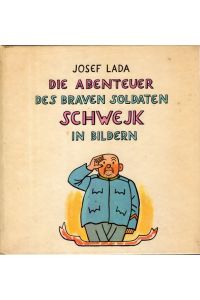 Die Abenteuer des braven Soldaten Schwejk in Bildern.   - Aus dem Tschechischen von Rudolf Feigl. Illustriert von Lada.